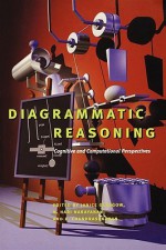 Diagrammatic Reasoning: Cognitive and Computational Perspectives - Janice Glasgow