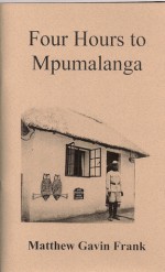 Four Hours to Mpumalanga - Matthew Gavin Frank