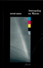 Antropolog na Marsie - Piotr Amsterdamski, Oliver Sacks, Barbara Lindenberg, Beata Maciejewska, Aleksander Radomski