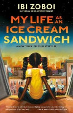 My Life as an Ice-Cream Sandwich - Ibi Zoboi
