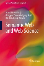 Semantic Web and Web Science (Springer Proceedings in Complexity) - Juanzi Li, Guilin Qi, Dongyan Zhao, Wolfgang Nejdl