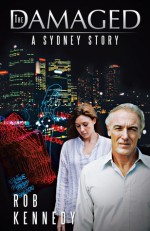 The Damaged: A Sydney Story - Rob Kennedy