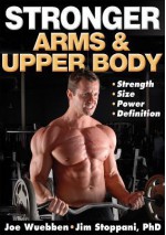 Stronger Arms & Upper Body - Joe Wuebben, Jim Stoppani