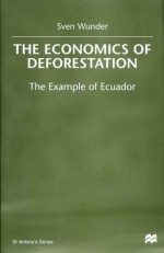 The Economics of Deforestation Economics of Deforestation: The Example of Ecuador the Example of Ecuador - Sven Wunder