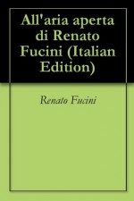 All'aria aperta di Renato Fucini (Italian Edition) - Renato Fucini