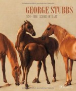 George Stubbs - Bayersche Staatsgemxe4ldesammlungen, Herbert W. Rott, Werner Busch, Tim Clayton, Martin Myron