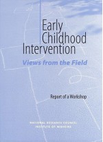 Early Childhood Intervention: Views from the Field: Report of a Workshop - Committee on Integrating the Science of, National Research Council, Youth, and Families Board on Children