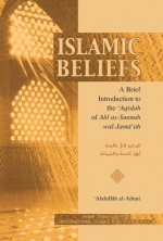 Islamic Beliefs: A Brief Introduction to the ‘Aqeedah of Ahl as-Sunnah wal-Jamâ‘ah - Abdullâh A. Hamid al-Athari, Nasiruddin al-Khattab