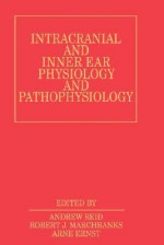 Intracranial and inner ear physiology and pathophysiology - Andrew Reid, Arne Ernst, International Conference on Intracranial and Inner Ear Fluids 1997 ba, Robert Marshbanks