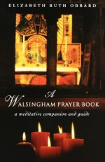 A Walsingham Prayer Book - Elizabeth Ruth Obbard