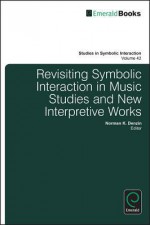 Revisiting Symbolic Interaction in Music Studies and New Interpretive Works - Norman K Denzin