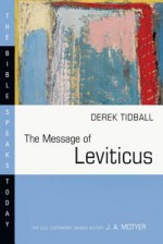 The Message of Leviticus: Free to Be Holy - Derek Tidball