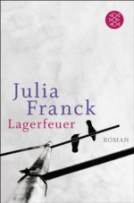 Lagerfeuer: Roman (German Edition) - Julia Franck