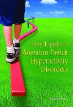 Encyclopedia of Attention Deficit Hyperactivity Disorders - Evelyn B. Kelly