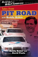 Flat Out and Half Turned Over: Tales from Pit Road with Buddy Baker - Buddy Baker, David Poole