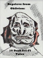 Reprieve from Oblivion: 10 Dark Sci-Fi Tales - James H. Schmitz, Albert Teichner, Hal K. Wells, G. Peyton Wertenbaker, Chet Dembeck