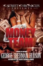 Money Team (G Street Chronicles Presents) - George Sherman Hudson