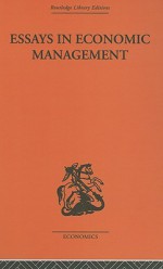 Essays in Economic Management (Routledge Library Editions: Welfare Economics and Economic Policy Series #1), Vol. 1 - Alec Cairncross, Cairncross Alec