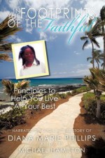 In the Footprints of the Faithful: Principles to Help You Live at Your Best - Michael Hamilton