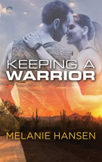 Keeping a Warrior (Loving a Warrior #2) - Melanie Hansen