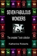 Seven Fabulous Wonders Omnibus - Katherine Roberts