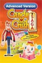 Candy Crush Saga Advanced Guide: Tips, Cheats, Secrets and Strategies - Tyler Davis, Emily Jackson