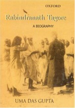 Rabindranath Tagore: A Biography - Uma Das Gupta