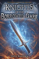 Knights of the Borrowed Dark - Dave Rudden