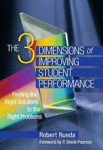 The Three Dimensions of Improving Student Performance:Finding the Right Solutions to the Right Problems - Robert Rueda