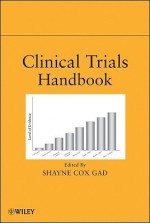 Clinical Trials Handbook - Shayne C. Gad