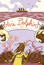 Avis Dolphin - Frieda Wishinsky, Willow Dawson