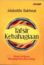 Tafsir Kebahagiaan - Jalaluddin Rakhmat