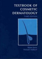 Textbook of Cosmetic Dermatology - Robert Baran, Howard I. Mailbach