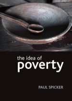 The Idea of Poverty - Paul Spicker