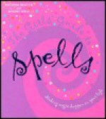 The Girls' Guide to Spells : Making Magic Happen in your Life - Antonia Beattie, Amargi Wolf, Penny Lovelock