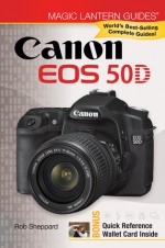 Magic Lantern Guides: Canon EOS 50D - Rob Sheppard, Rob Sheppard