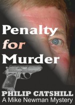 Penalty for Murder (Mike Newman Mysteries, #3) - Philip Catshill