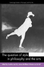 The Question of Style in Philosophy and the Arts - Caroline Van Eck, Renée van de Vall