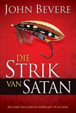 Die Strik Van Satan: Bly Naby Aan God as Ander Jou Te Na Kom - John Bevere