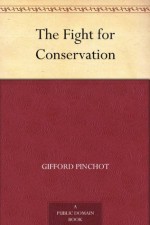 The Fight for Conservation (免费公版书) - Gifford Pinchot