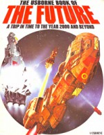 The Usborne Book Of The Future: A Trip In Time To The Year 2000 And Beyond - Kenneth W. Gatland, David Jefferis