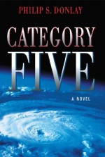 Category Five: A Novel - Philip Donlay