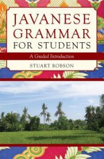 Javanese Grammar: A Graded Introduction - Third Edition - Stuart Robson