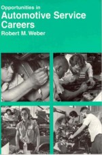 Opportunities in Automotive Services Careers - Robert M. Weber, Philip Perry