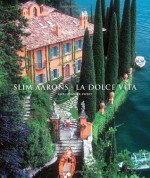 Slim Aarons: La Dolce Vita - Slim Aarons, Christopher Sweet