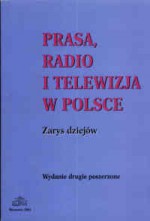 Prasa, i telewizja w Polsce. zarys dziejów. - Danuta Grzelewska, Rafał Habielski, Andrzej Kozi