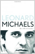 The Collected Stories - Leonard Michaels