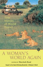 A Woman's World Again: True Stories of World Travel - Marybeth Bond