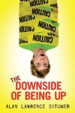 The Downside of Being Up - Alan Lawrence Sitomer