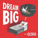 Dream Big: Starring Olivia - Ian Falconer